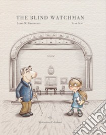 The blind watchman. Ediz. a colori libro di Bradburne James M.; Scat Sara