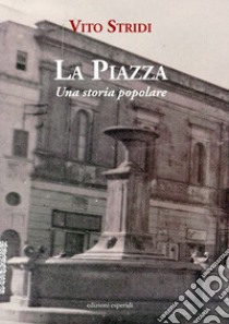 La piazza. Una storia popolare libro di Stridi Vito