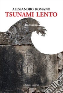 Tsunami Lento libro di Romano Alessandro