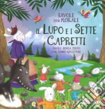 Il lupo e i sette capretti. Favole con morale. Ediz. a colori libro di Leonardi Hartley Stefania