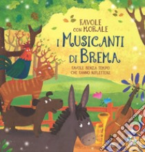 I musicanti di Brema. Favole con morale. Ediz. a colori libro di Leonardi Hartley Stefania