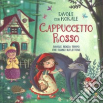 Cappuccetto Rosso. Favole con morale. Ediz. a colori libro di Leonardi Hartley Stefania