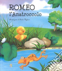 Romeo l'anatroccolo. Ediz. a colori libro di Migliari Paola