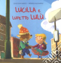 Lucilla e lupetto Lulù. Ediz. a colori libro di Marsi Cristina; Alemanno Andrea