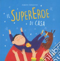 Il supereroe di casa libro di Terracchio Roberta