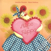 Alice + Filippo. Ediz. a colori libro di Heurtier Annelise; Desbons Marie