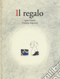 Il regalo. Ediz. a colori libro di Laroche Agnès; Augusseau Stéphanie