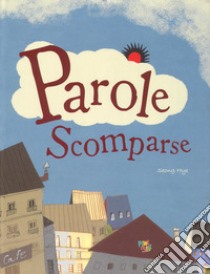 Parole scomparse. Ediz. illustrata libro di Hye Seong