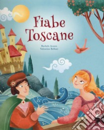 Fiabe toscane. Ediz. a colori libro di Acosta Rachele