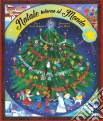 Natale intorno al mondo. Ediz. a colori libro di D'Angelo Carolina