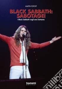 Black Sabbath: Sabotage! I Black Sabbath negli anni settanta libro di Popoff Martin