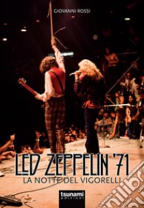 Led Zeppelin '71. La notte del Vigorelli libro di Rossi Giovanni