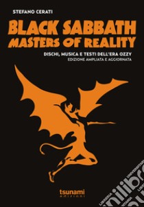 Black Sabbath. Masters of reality. Dischi, musica e testi dell'era Ozzy (1969-1978) libro di Cerati Stefano