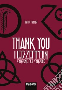 Thank you. I Led Zeppelin canzone per canzone libro di Palombi Matteo
