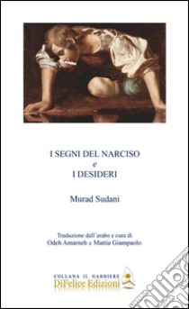 I segni del narciso e i desideri libro di Sudani Murad