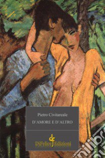 D'amore e d'altro libro di Civitareale Pietro