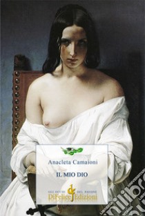 Il mio Dio libro di Camaioni Anacleta