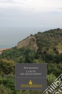 La rupe del biancospino libro di Iacomino Rita