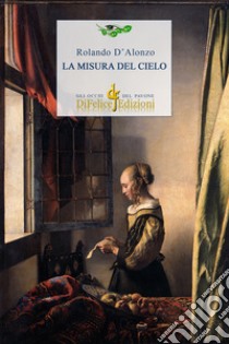 La misura del cielo libro di D'Alonzo Rolando