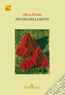 Nei cieli della mente libro di Di Fabio Alberto; Lombardo M. A. (cur.)