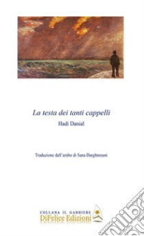 La testa dei tanti cappelli libro di Danial Hadi; Darghmouni S. (cur.)