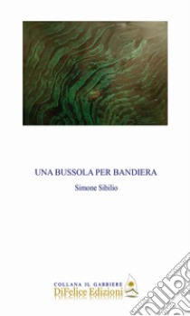 Una bussola per bandiera libro di Sibilio Simone