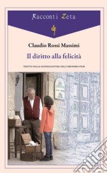 Il diritto alla felicità libro di Rossi Massimi Claudio