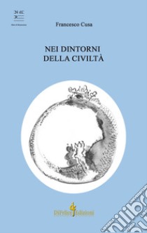 Nei dintorni della civiltà libro di Cusa Francesco