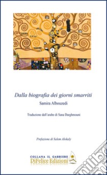 Dalla biografia dei giorni smarriti. Ediz. italiana e araba libro di Albouzedi Samira