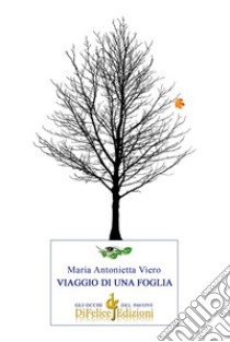 Viaggio di una foglia libro di Viero Maria Antonietta