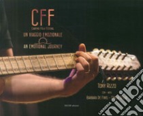 CFF (Carpino Folk Festival). Un viaggio emozionale-An emotional journey libro di Rizzo Tony