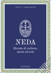 Neda. Rivista di cultura, storia ed arte (2021). Ediz. illustrata. Vol. 7: Gennaio-aprile libro di De Ceglia L. (cur.)