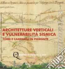 Architetture verticali e vulnerabilità sismica. Torri e campanili in Piemonte. Nuova ediz. libro