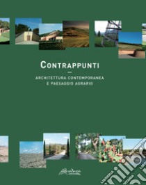 Contrappunti. Architettura contemporanea e paesaggio agrario libro di Gamberini M. (cur.); Morelli E. (cur.)