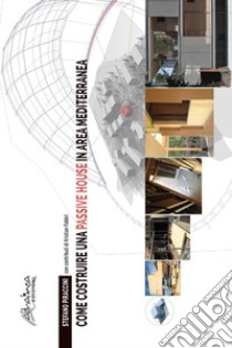 Come costruire una Passive House in area mediterranea libro di Piraccini Stefano