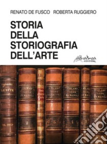 Storia della storiografia dell'arte libro di De Fusco Renato; Ruggiero Roberta