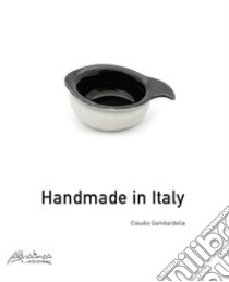 Handmade in Italy. Ediz. illustrata libro di Gambardella Claudio