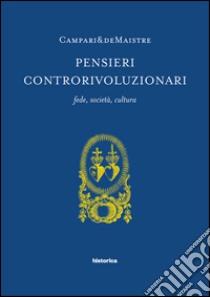 Pensieri controrivoluzionari. Fede, società, cultura libro di Campari&DeMaistre (cur.)