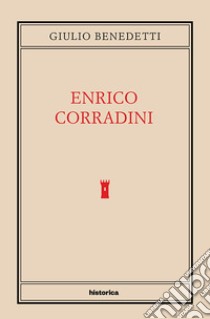 Enrico Corradini libro di Benedetti Giulio