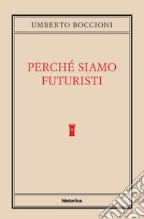 Perché siamo futuristi libro di Boccioni Umberto