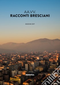 Racconti bresciani 2017 libro