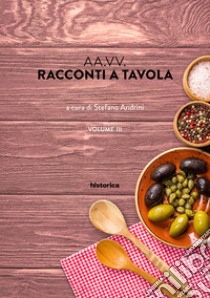 Racconti a tavola. Vol. 3 libro di Andrini S. (cur.)