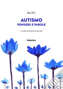 Autismo. Pensieri e parole libro di Belleri F. (cur.)