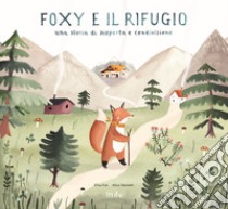 Foxy e il rifugio. Una storia di scoperta e condivisione libro di Foti Elisa; Pasinetti Alice