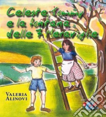 Celeste, Tommy e la fontana delle 7 meraviglie libro di Alinovi Valeria