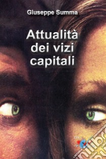 Attualità dei vizi capitali. Nuova ediz. libro di Summa Giuseppe