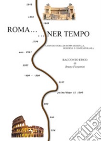 Roma... ner tempo. Lampi de storia de roma medievale, moderna e contemporanea libro di Fiorentini Bruno