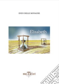 Elisabeth libro di Delle Monache Enzo