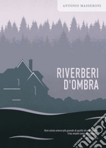 Riverberi d'ombra libro di Masseroni Antonio