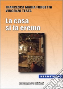 La casa si fa eremo libro di Forgetta Francesca Maria; Testa Vincenzo